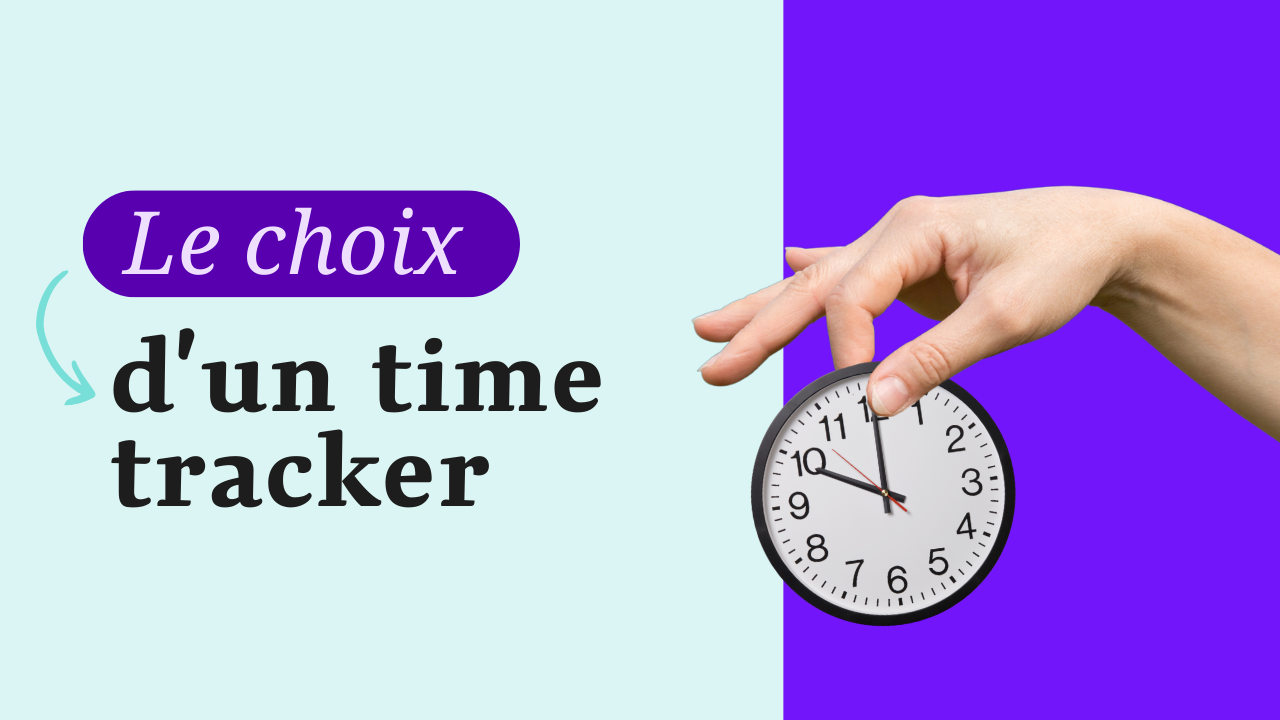 Comment choisir son time tracker ? 5 critères pour ne pas se tromper