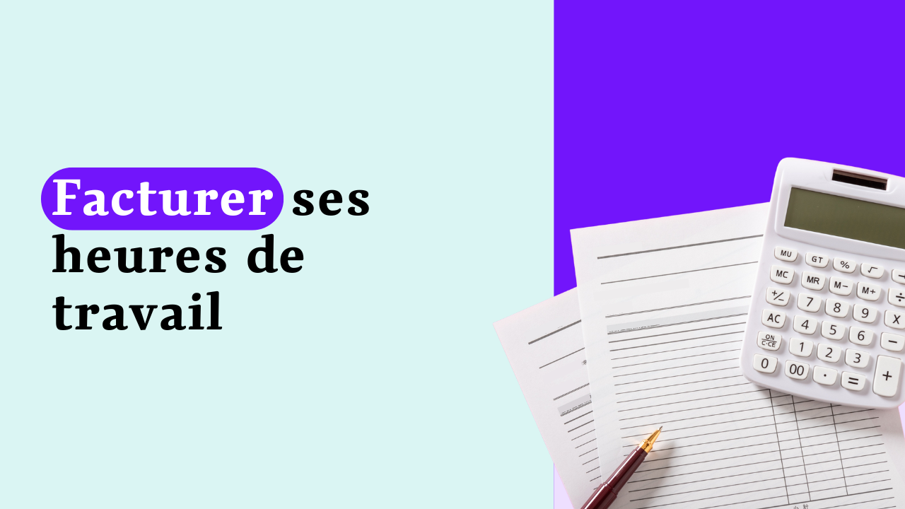 Comment facturer des heures de travail sans perdre d’argent