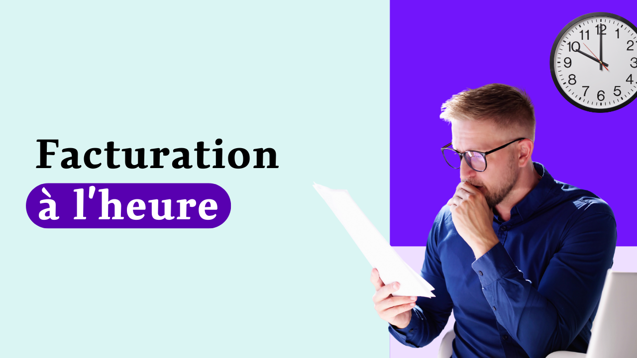 Facturation à l’heure : quand ce modèle fonctionne vraiment