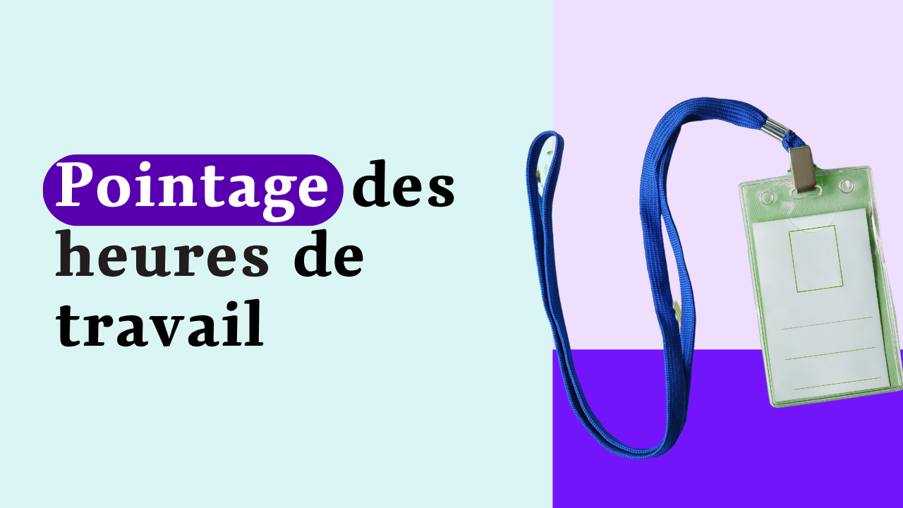 Pointage des heures de travail : méthodes, outils, obligations et conseils pratiques