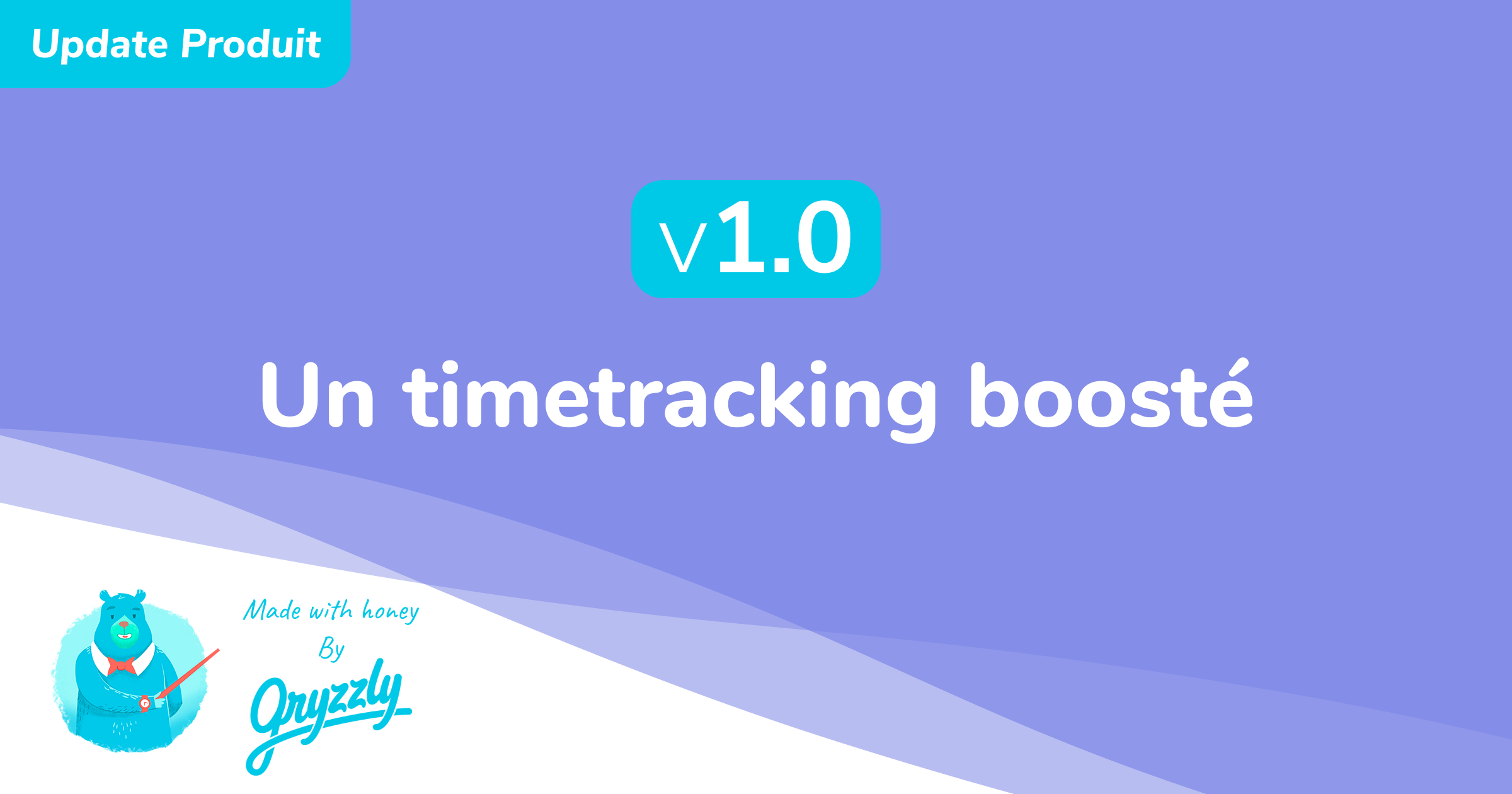 Update produit : Gryzzly Time v1.0 - un timetracking boosté